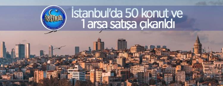 İstanbul'da 50 Konut ve 1 Arsa Satışa Çıkarıldı